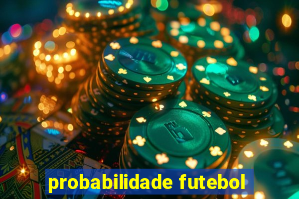 probabilidade futebol