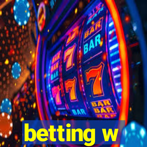 betting w