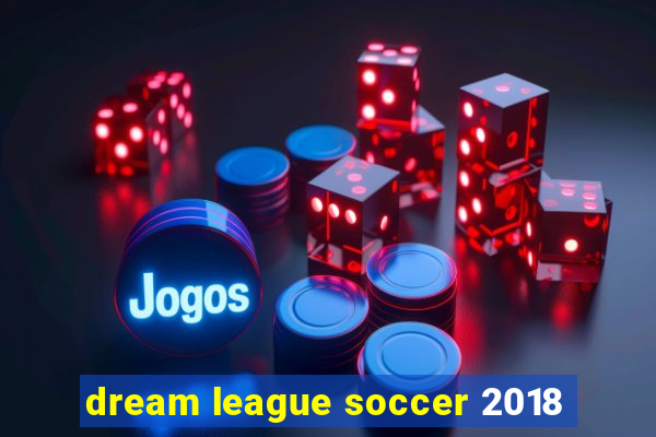 dream league soccer 2018