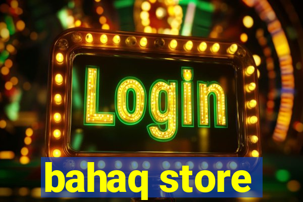 bahaq store