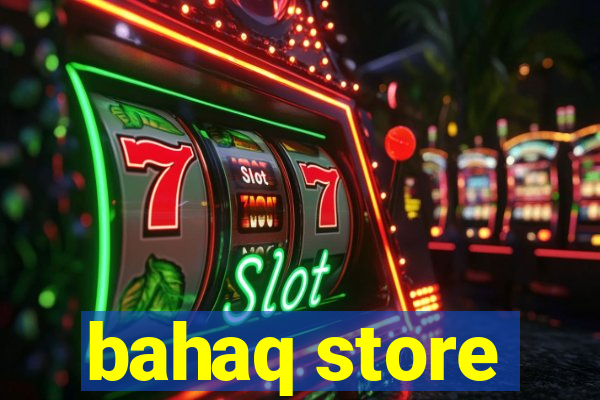 bahaq store