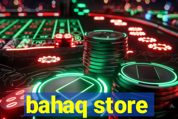 bahaq store