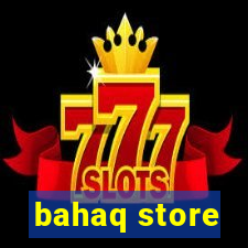 bahaq store