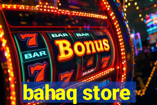 bahaq store