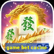 game bet casino