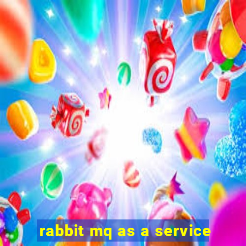 rabbit mq as a service