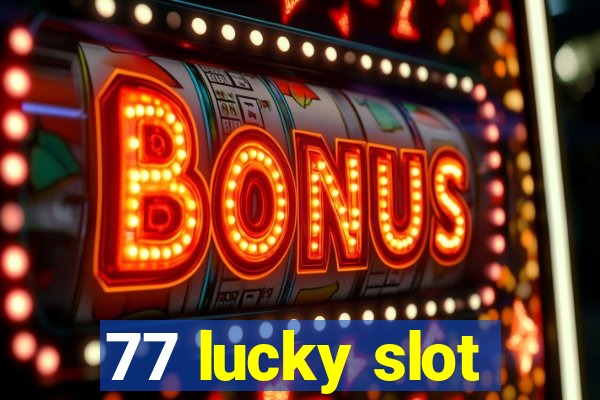 77 lucky slot