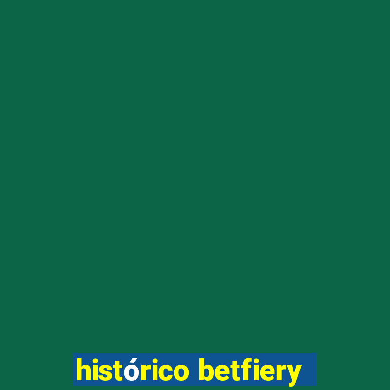 histórico betfiery