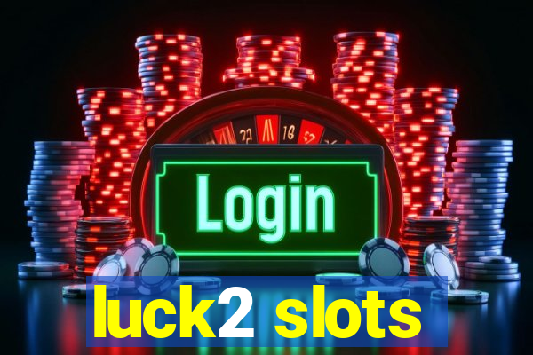 luck2 slots