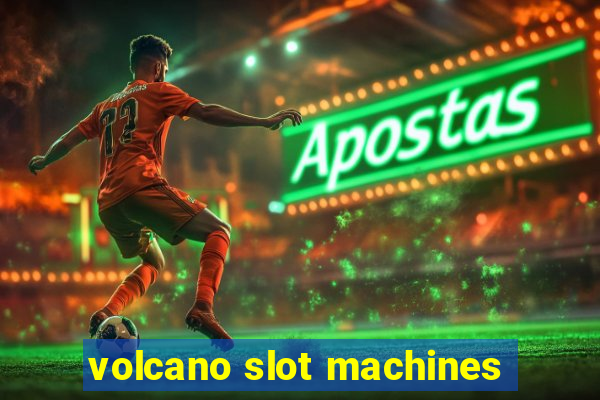 volcano slot machines