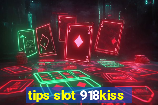 tips slot 918kiss