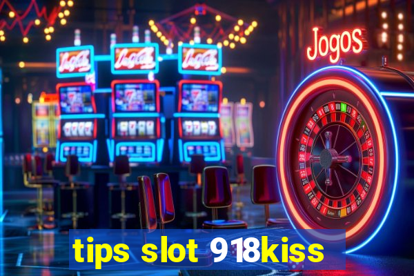 tips slot 918kiss