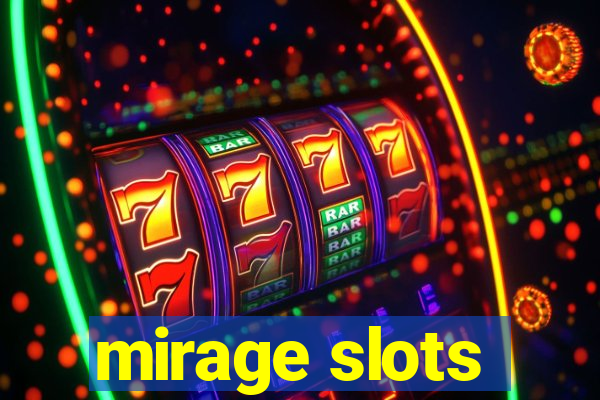 mirage slots