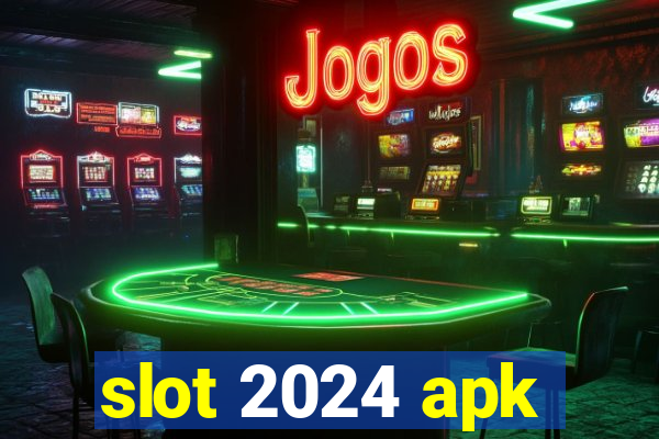 slot 2024 apk