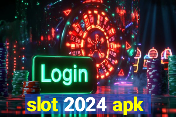 slot 2024 apk