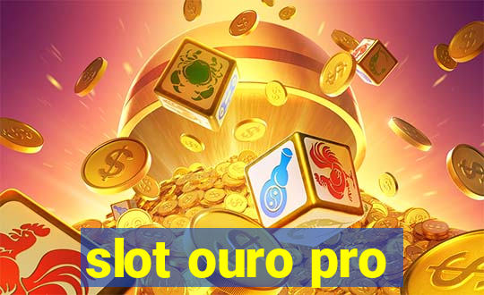 slot ouro pro