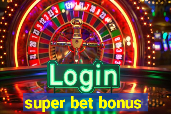 super bet bonus