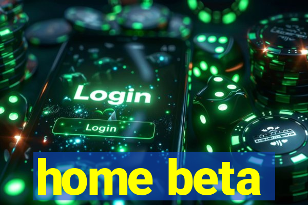 home beta