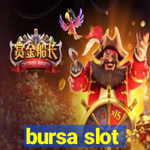 bursa slot