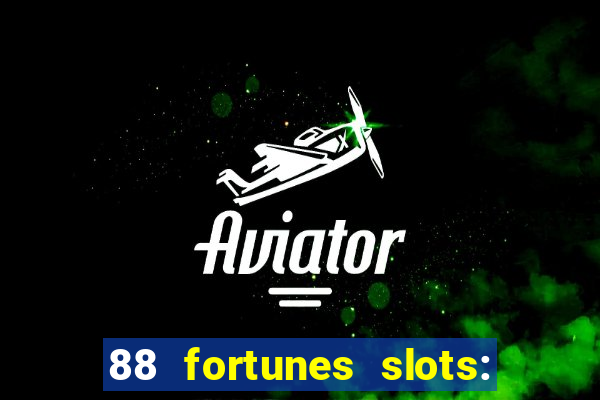 88 fortunes slots: ca?a-niquel gratis