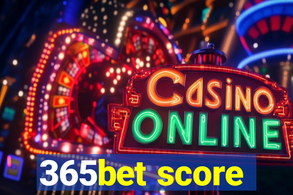 365bet score