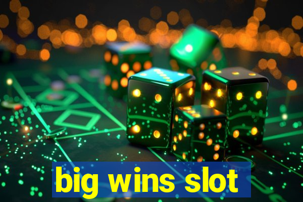 big wins slot