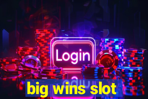 big wins slot