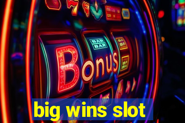 big wins slot