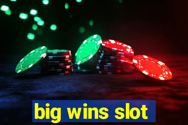 big wins slot