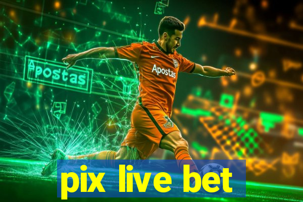 pix live bet