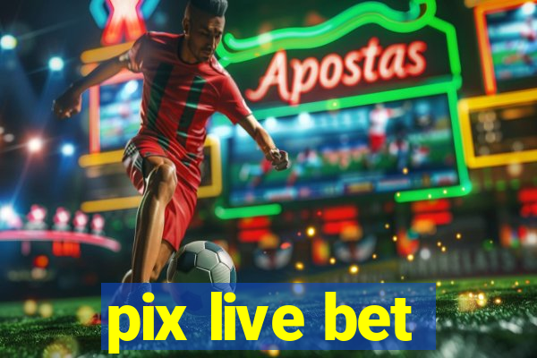 pix live bet