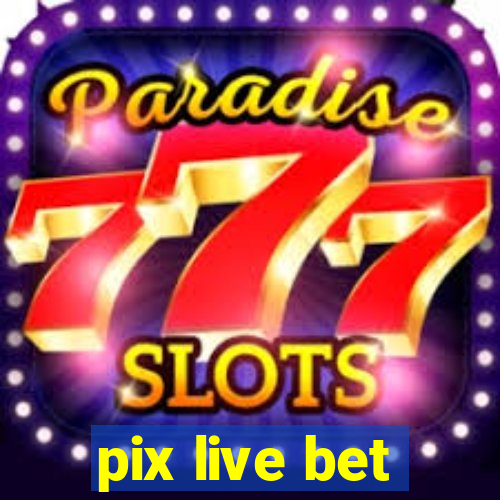 pix live bet