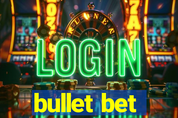 bullet bet