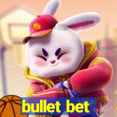 bullet bet