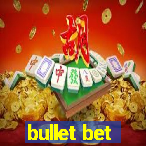 bullet bet