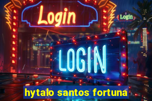 hytalo santos fortuna