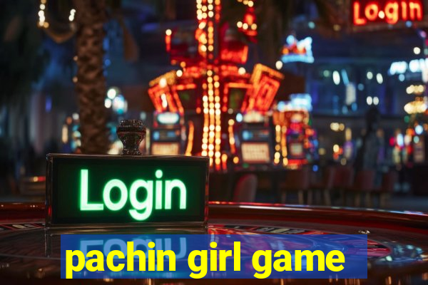 pachin girl game