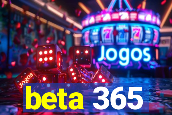 beta 365