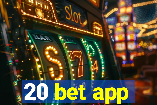 20 bet app