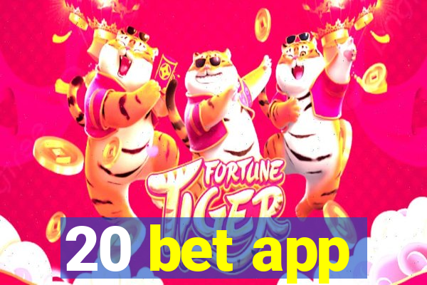 20 bet app