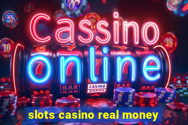 slots casino real money