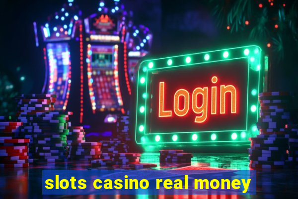 slots casino real money