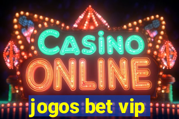 jogos bet vip