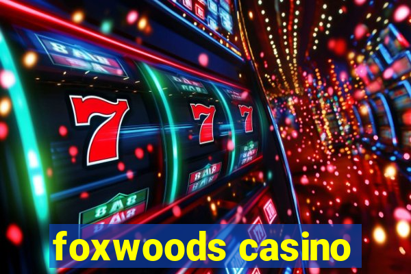 foxwoods casino