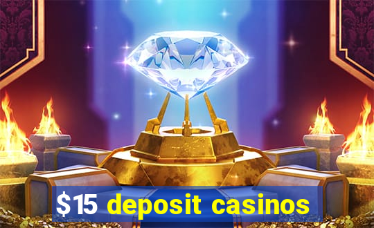 $15 deposit casinos