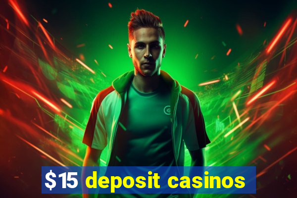 $15 deposit casinos