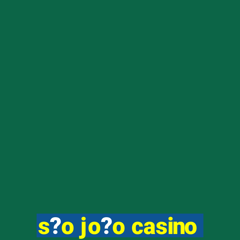 s?o jo?o casino