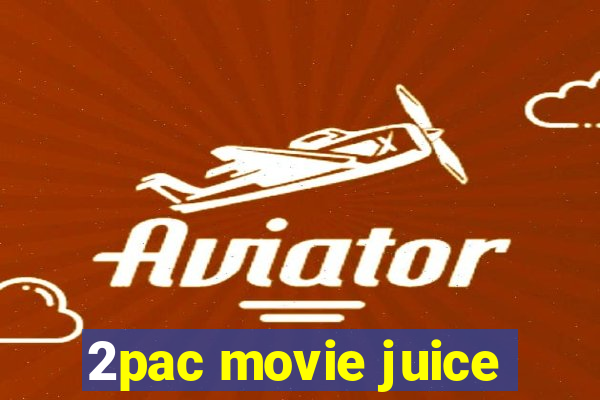 2pac movie juice