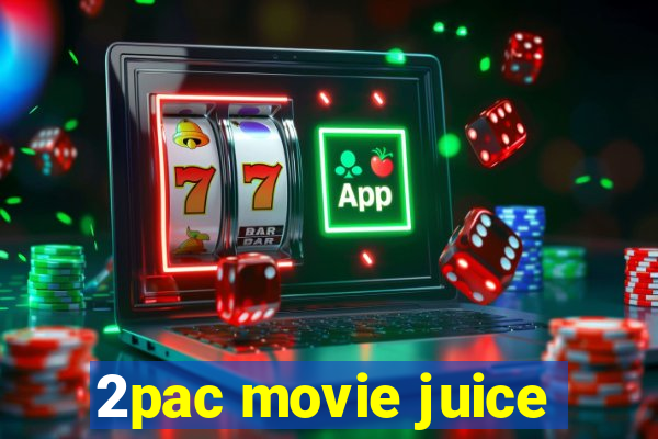 2pac movie juice