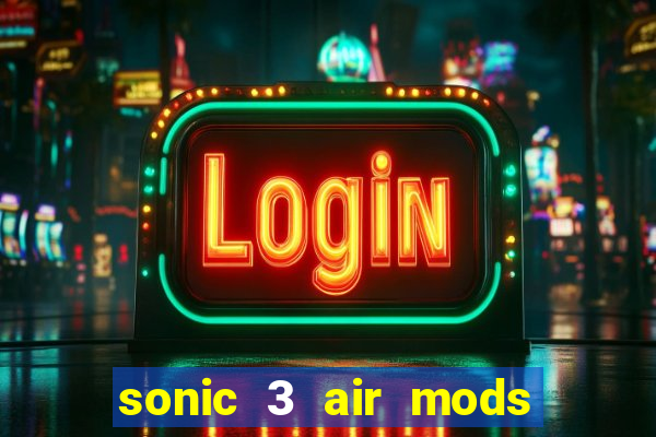 sonic 3 air mods extra slot shadow